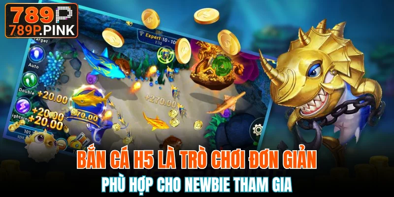 Bắn Cá Xèng - Hoá Thành Ngư Thủ Săn Jackpot Khủng 2025 5 Bắn cá H5 là trò chơi đơn giản, phù hợp cho newbie tham gia