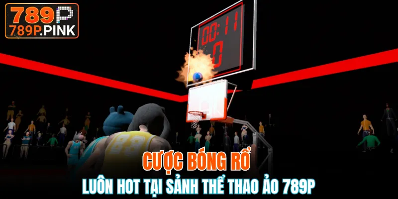 Sảnh Thể Thao Ảo 789P - Cá Cược Điện Tử Siêu Hấp Dẫn 6 Cược bóng rổ luôn Hot tại sảnh thể thao ảo 789P