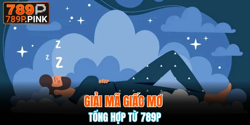 Giải Mã Giấc Mơ - Những Thông Điệp Đằng Sau Chiêm Bao 4 Giải mã giấc mơ - Tổng hợp từ 789P