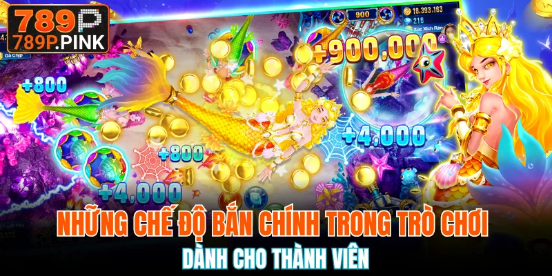 Bắn Cá Xèng - Hoá Thành Ngư Thủ Săn Jackpot Khủng 2025 7 Những chế độ bắn chính trong trò chơi dành cho thành viên
