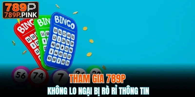 Tham gia không lo ngại bị rò rỉ thông tin