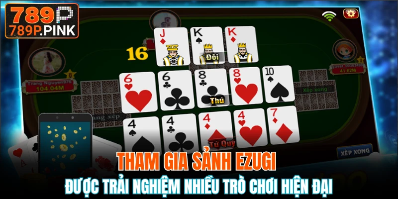 Sảnh 789P Casino - Cá Cược Game Bài Trực Tuyến Hấp Dẫn 6 Tham gia sảnh Ezugi được trải nghiệm nhiều trò chơi hiện đại