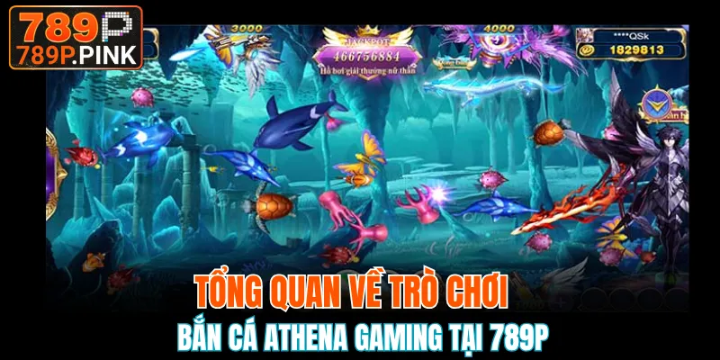 Bắn Cá Athena Gaming - Mẹo Săn Thưởng X500 Siêu Đỉnh 4 Tổng quan về trò chơi bắn cá Athena Gaming tại 789P